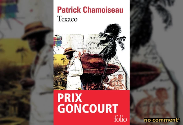no comment - Texaco de Patrick Chamoiseau, ou comment raconter l’histoire d’un pays